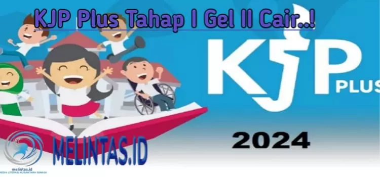 Info KJP Plus 2024 KJP Plus Tahap 1 Gelombang 2 Cair Hari Ini Berikut