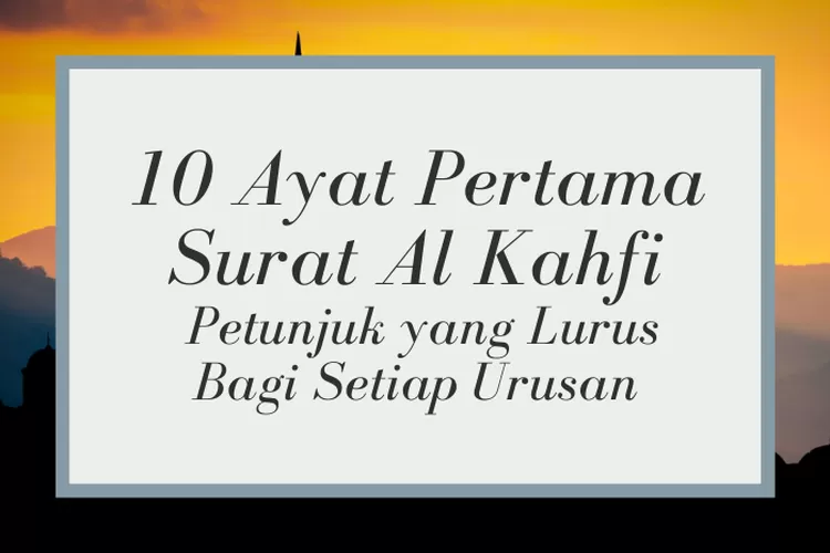 10 Ayat Pertama Surat Al Kahfi Latin Dan Terjemahannya Petunjuk Yang