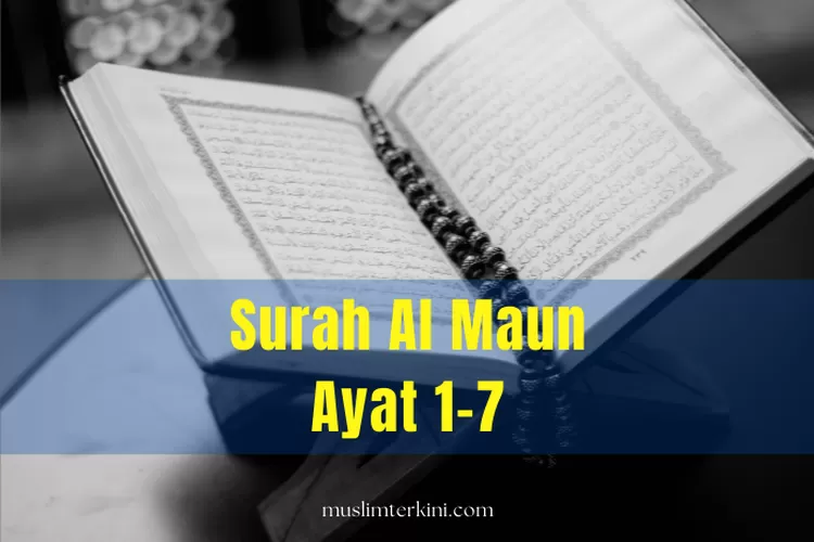 Surah Al Maun Ayat Dan Artinya Lengkap Dengan Tulisan Arab Dan Latin Muslim Terkini