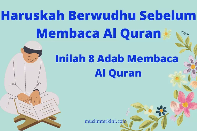 8 Adab Membaca Al Quran Apakah Harus Wudhu Muslim Terkini