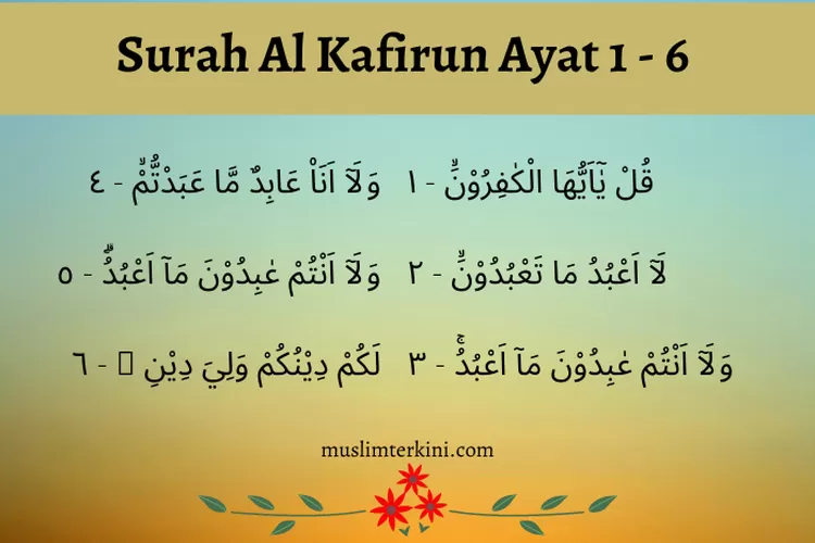 Surah Al Kafirun Ayat 1 6 Dan Artinya Lengkap Dengan Arab Dan Latin