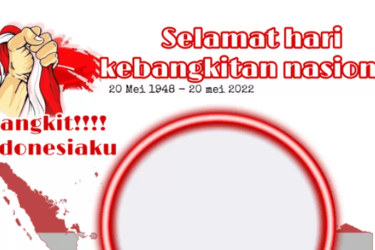 20 Link Twibbon Tema Hari Kebangkitan Nasional 20 Mei 2022 Bernuansa