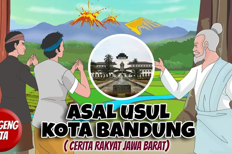 Cerita Rakyat Jawa Barat Asal Usul Kota Bandung Urban Jabar