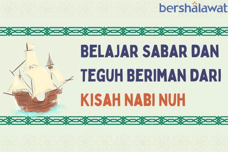 Belajar Sabar Dan Teguh Beriman Dari Kisah Nabi Nuh Teladan Umat