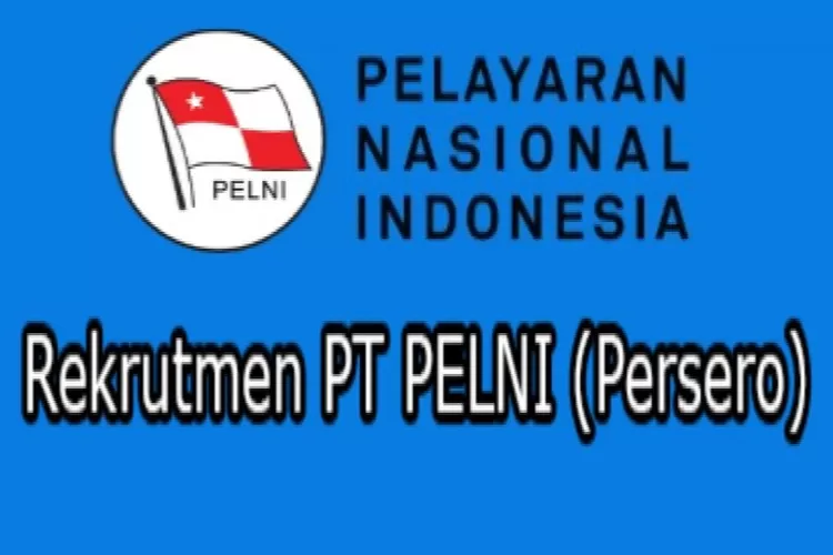 Dibuka Lowongan Kerja Bumn Pt Pelni Berikut Syarat Cara Dan Waktu