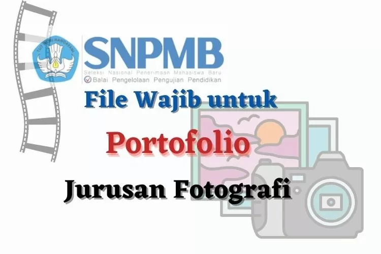 Ada Jenis File Yang Wajib Diisi Untuk Portofolio Jurusan Fotografi