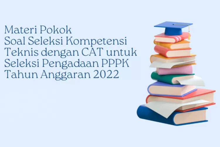 Persiapan Untuk Seleksi Kompetensi Pppk Ini Kisi Kisi Materi Pokok