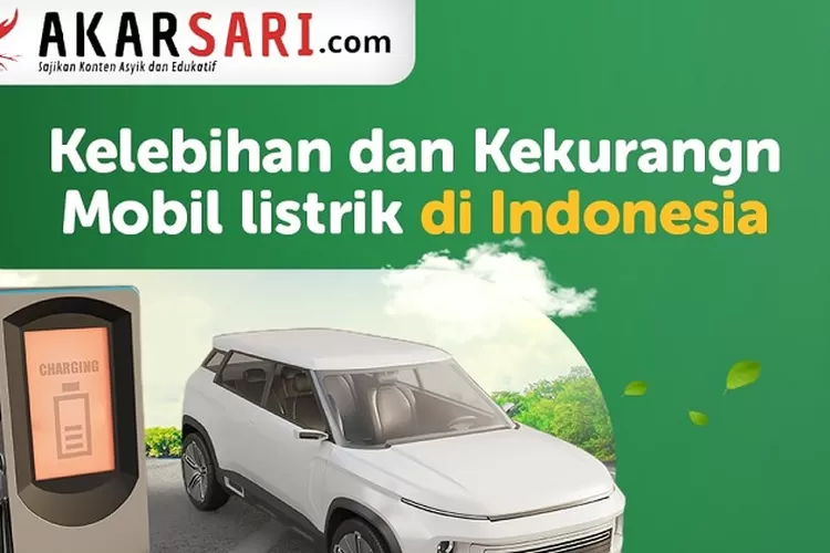 Perhatikan Sebelum Berniat Beli Mobil Listrik Berikut Kelebihan Dan