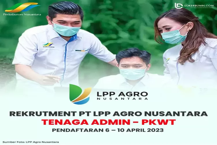 Info Loker Terbaru Lowongan Kerja Lpp Agro Nusantara Cek Posisi Dan