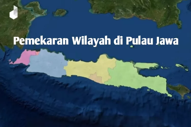 Wacana Pemekaran Wilayah Berikut 10 Calon Provinsi Baru Di Pulau Jawa