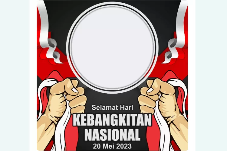 Link Twibbon Hari Kebangkitan Nasional Terbaru Pasang Sekarang Untuk Rayakan Harkitnas