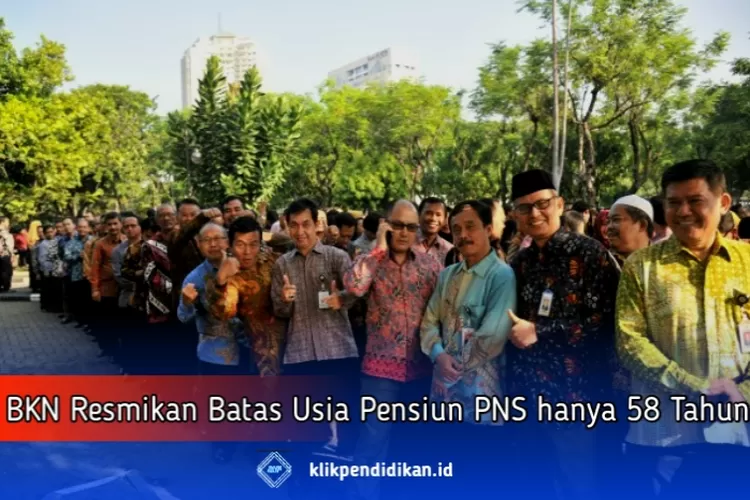 Hah Kini BKN Resmikan Batas Usia Pensiun PNS Hanya Sampai Usia 58