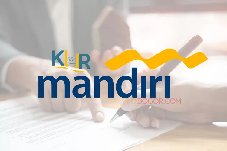 KUR Mandiri 2023 Tabel Angsuran Rp 200 Juta Syarat Bunga Ketentuan