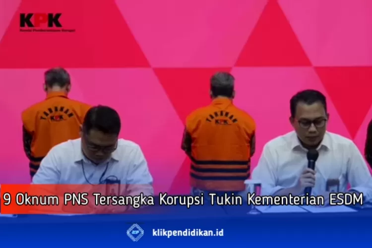 KPK Resmi Tahan 9 PNS Tersangka KORUPSI TUKIN Kementerian ESDM Klik