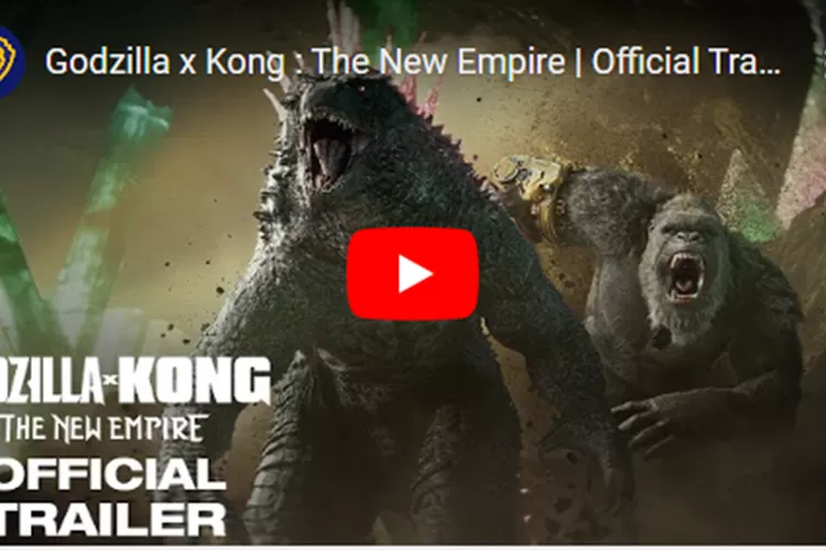 Trailer Film Godzilla X Kong The New Empire Resmi Dirilis Warner Bros