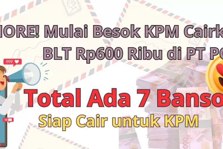 HORE Mulai Besok KPM Cairkan BLT Rp600 Ribu Di PT POS Total Ada 7