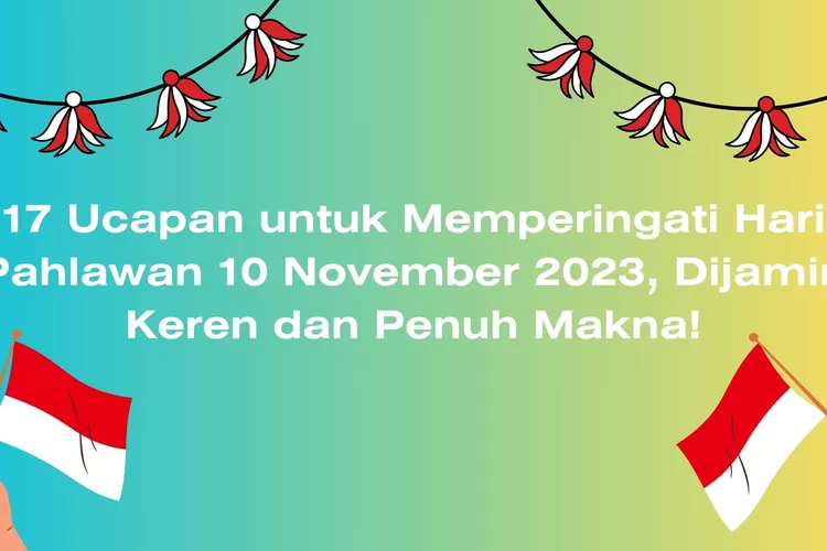 Ucapan Untuk Memperingati Hari Pahlawan November Dijamin