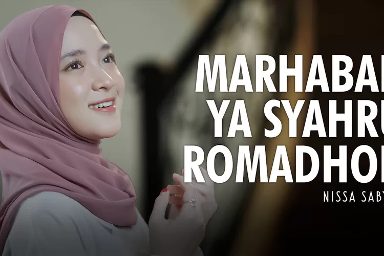 Lirik Sholawat Marhaban Ya Syahru Ramadhan Nissa Sabyan Lengkap Arab