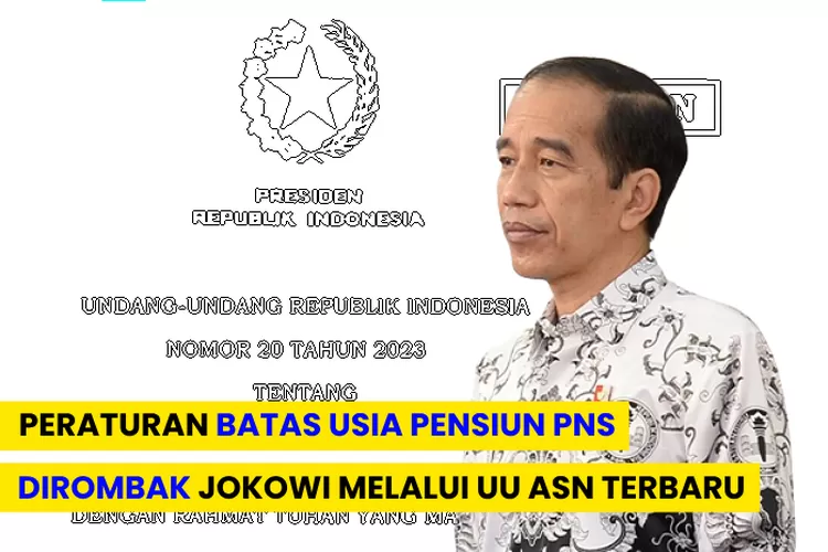 Presiden Jokowi Rombak Batas Usia Pensiun Pns Melalui Uu No Tahun