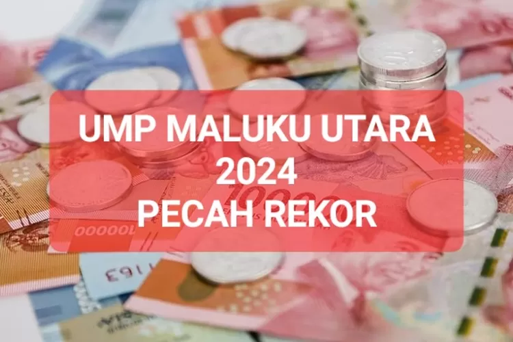 UMP Maluku Utara 2024 Ditetapkan Sebesar 7 5 Persen Memecahkan Rekor