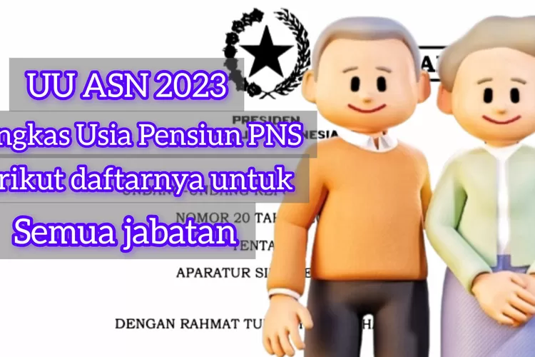 Batas Usia Pensiun PNS Resmi Dipangkas Dalam UU ASN 2023 Bagi Pejabat