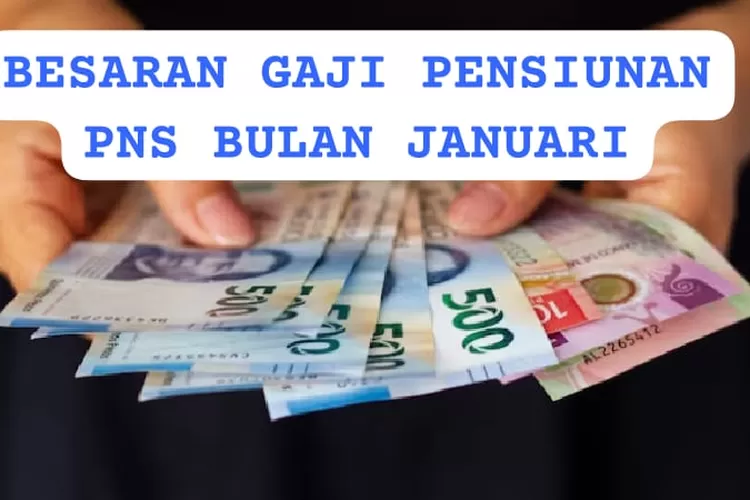 Cair Hari Lagi Inilah Nominal Gaji Pensiunan Pns Yang Akan Dicairkan