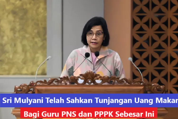 Sri Mulyani Sahkan Uang Makan Sebesar Rp 814 Ribu Dan Rp 902 Ribu Per