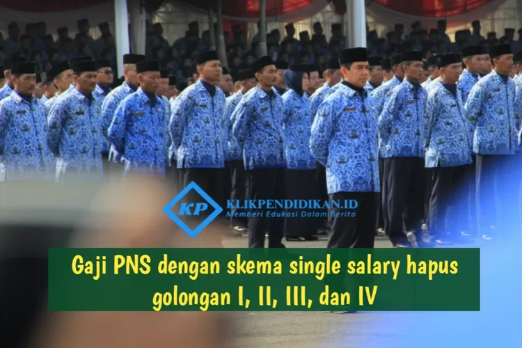 Golongan I II III Dan IV PNS Akan Dihapus Oleh Skema Single Salary