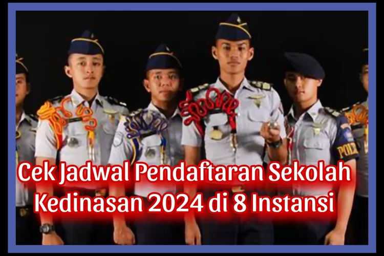 UPDATE JADWAL PENDAFTARAN SEKOLAH KEDINASAN TAHUN 2024 2025 CEK 8