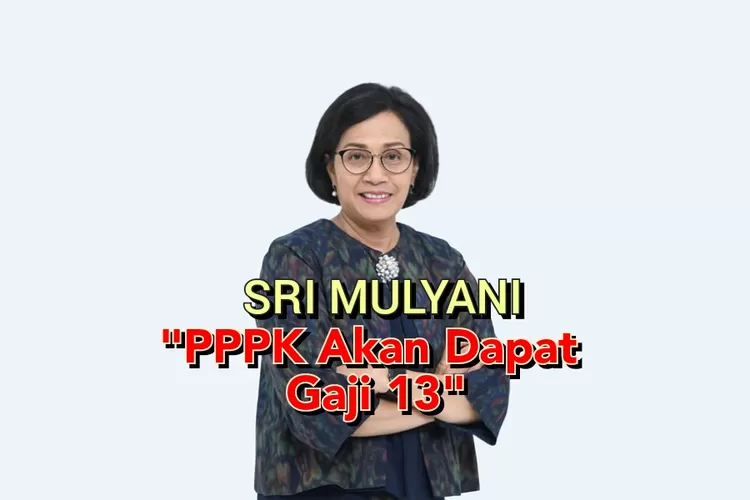 Wow PPPK Dapat Gaji 13 Akan Dicairkan Sri Mulyani Berdasarkan PP Nomor