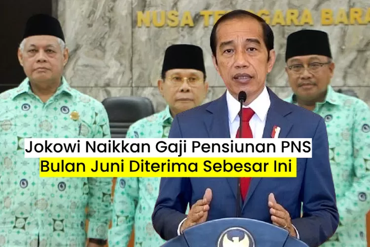 Presiden Jokowi Resmi Menaikkan Gaji Pensiunan PNS Tahun 2024 Bulan