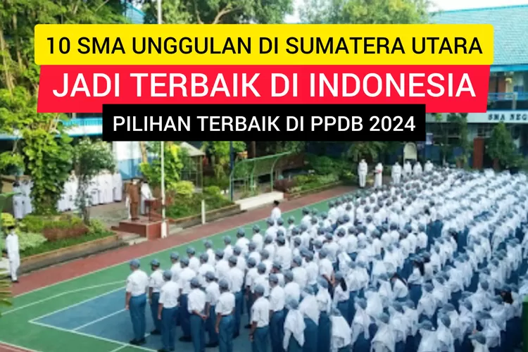 TOP 10 SMA TERBAIK DI SUMATERA UTARA UNGGUL DARI SEKOLAH LAIN