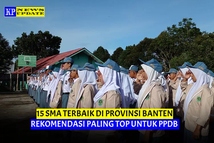 REKOMENDASI PALING TOP UNTUK PPDB 2024 INI 15 SMA TERBAIK DI BANTEN