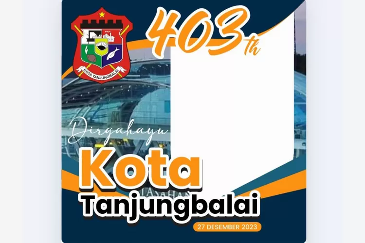 Link Twibbon Hari Jadi Tanjungbalai Ke Untuk Meriahkan