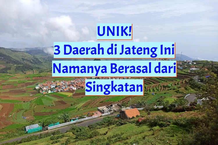 Warga Jateng Tahu Kepanjangan Grobogan Ini 3 Nama Daerah Di Jawa