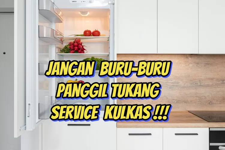 Langkah Cara Cepat Perbaiki Kulkas Yang Tidak Dingin Lumayan Ibu Ibu