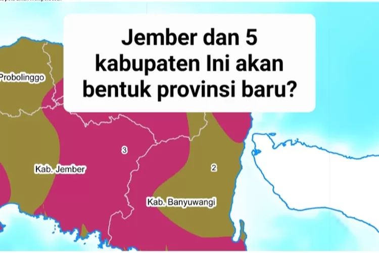 Jember Pisah Dari Jatim Usulan Pemekaran Wilayah Ini Meliputi 6