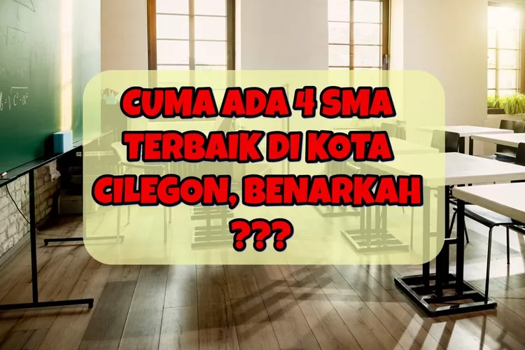 Sma Terbaik Di Kota Cilegon Jangan Kaget Peringkat Bukan Sma