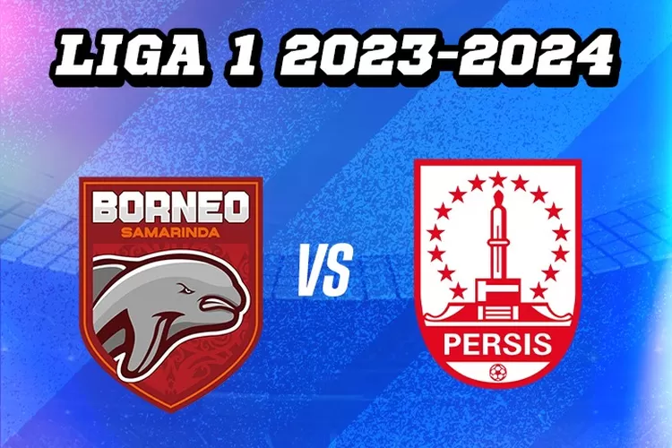 Link Live Streaming Borneo FC Vs Persis Solo Di BRI Liga 1 Lengkap Head