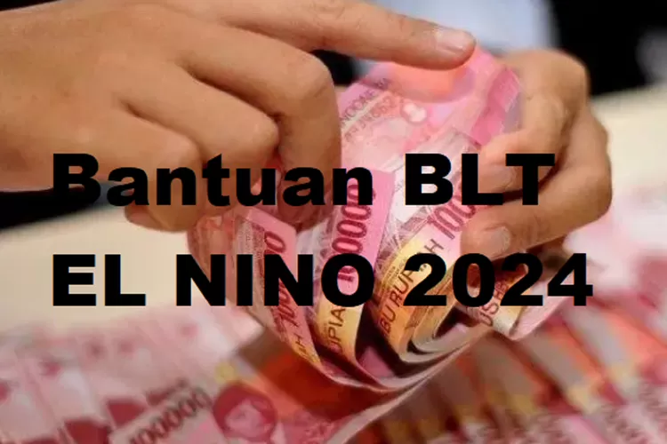 Segera Daftar Blt El Nino Rp Kembali Cair Mulai Februari Hingga