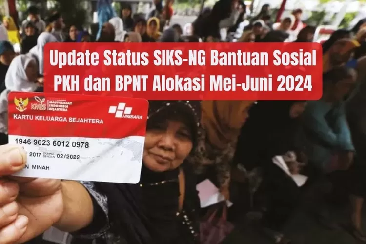 Status Bansos Pkh Dan Bpnt Di Siks Ng Alokasi Mei Juni Sudah