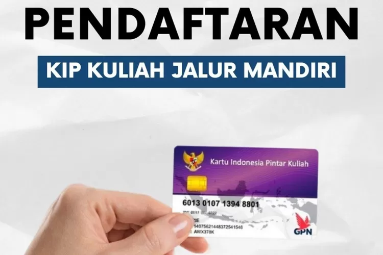 Pendaftaran KIP Kuliah Jalur Mandiri 2023 Caranya Bagaimana Begini