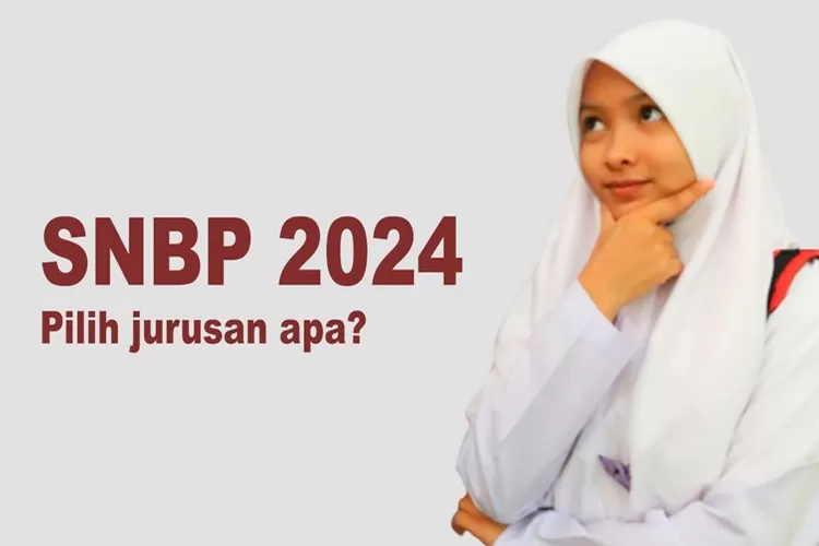 Jangan Asal 7 Aturan Memilih Jurusan Di SNBP 2024 Bisa Pilih 2