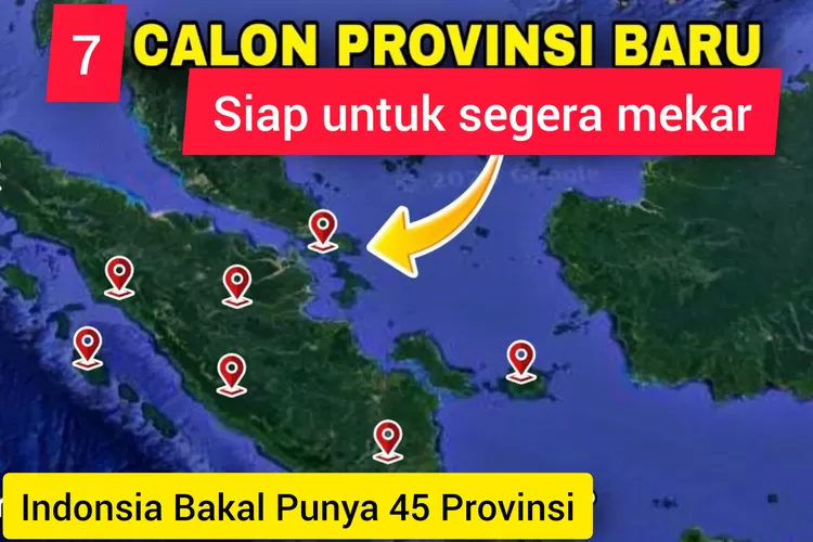 Indonesia Bakal Punya Provinsi Ini Calon Provinsi Baru Yang Siap