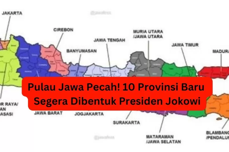 Daftar 10 Provinsi Baru Di Pulau Jawa Lengkap Dengan Ibukota Dan