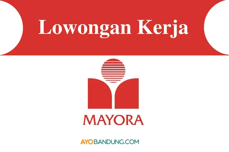 Lowongan Kerja PT Mayora Indah Sediakan 6 Posisi Berbeda Penempatan