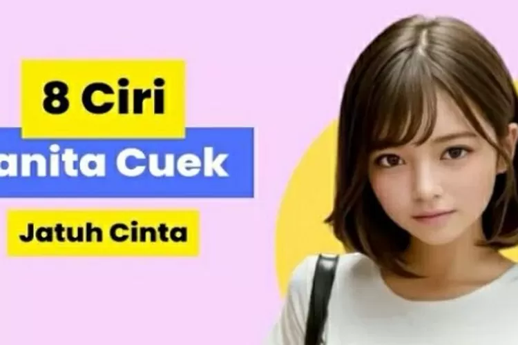 8 Ciri Ciri Bahasa Tubuh Orang Cuek Sedang Jatuh Cinta Nomor 1 Sering