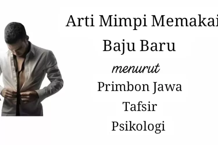 Arti Mimpi Memakai Baju Baru Menurut Primbon Jawa Tafsir Dan Psikologi