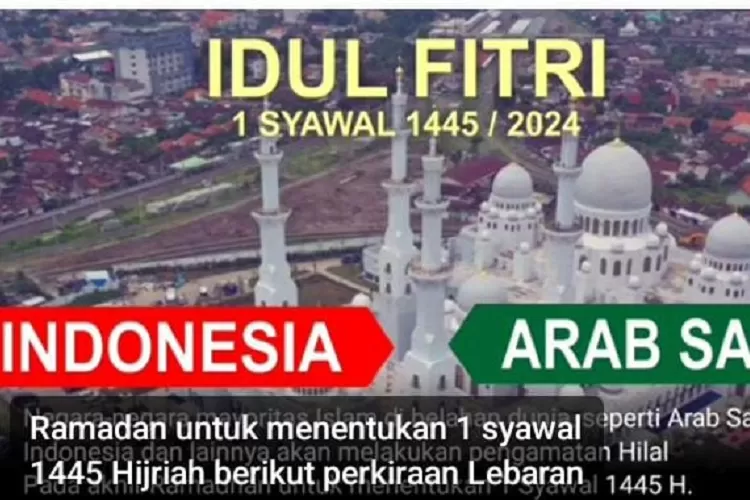 Hari Raya Idul Fitri 2024 Di Arab Saudi Dan Indonesia Diprediksi Akan