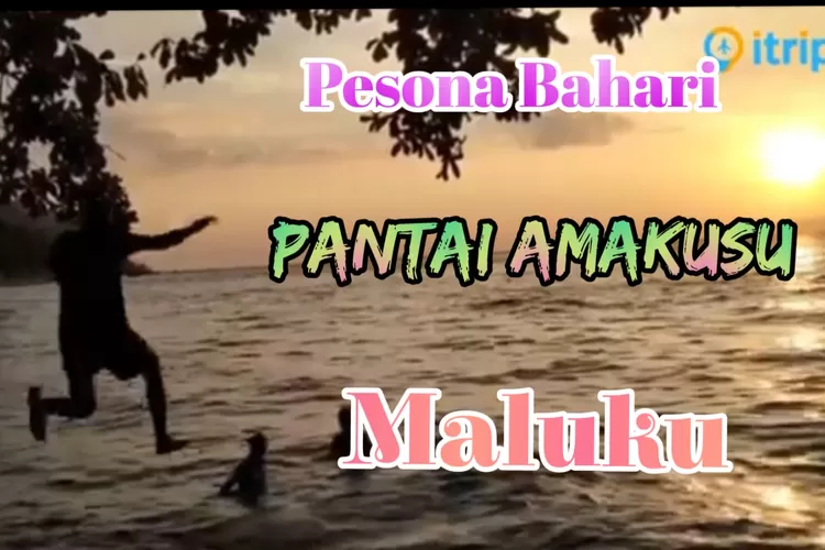 Pantai Amakusu Permata Tersembunyi Ambon Maluku Yang Wajib Dikunjungi